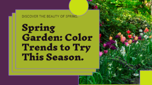 Ideal Color Trends For Spring Garden
