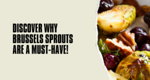 discover ​why brussels sprouts are a must-have for a healthy diet