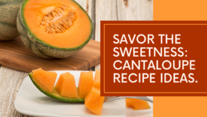 How To Successfully Cultivate Cantaloupe In Your Garden