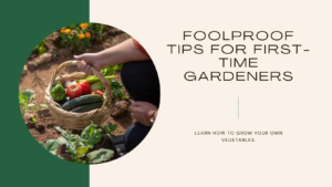 ​Foolproof Gardening Tips for Absolute Beginners