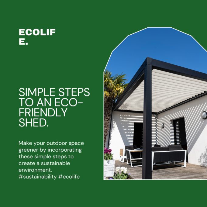 Simple Steps To Make Your Shed Environmentally Friendly Simple Steps To Make Your Shed Environmentally Friendly