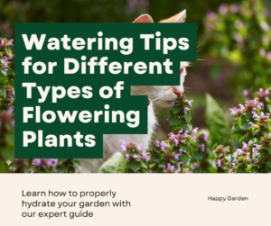 Watering Tips for Different Types of Flowering Plants