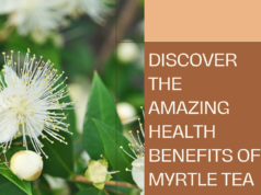 Discover the Amazing Health Benefits of Myrtle Tea