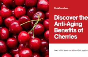 Discover the Anti-Aging Benefits of Cherries for Your Skin