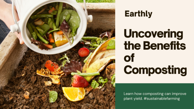 Uncover The Benefits Of Composting For Improve Plant Yield Uncover the Benefits of Composting for Improve Plant yield