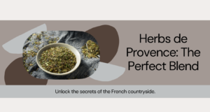 Unlock the Secrets of the Perfect Herbs de Provence Blend