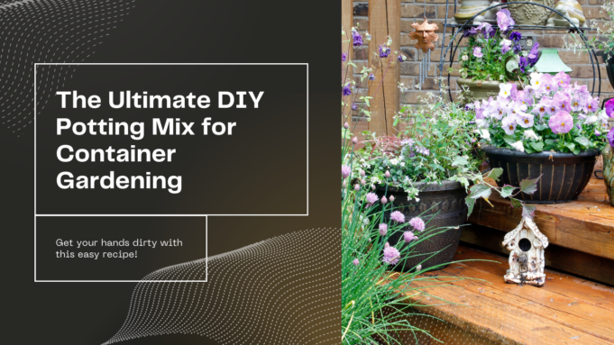 The Best DIY Potting Mix For Container Gardening the best diy potting mix for container gardening