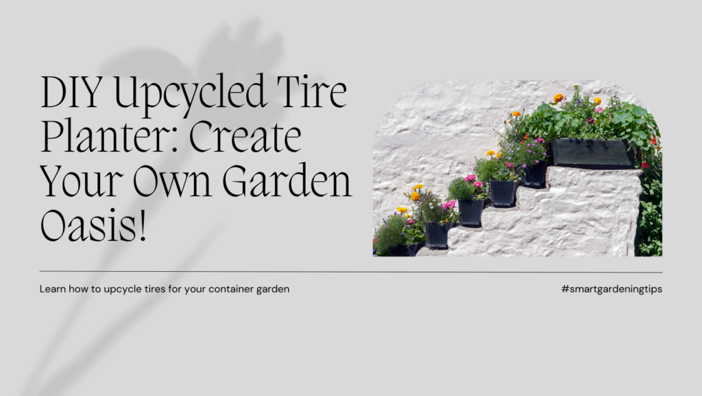 Learn how to upcycle tires for your container garden