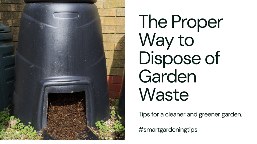 The Proper Way to Dispose of Garden Waste