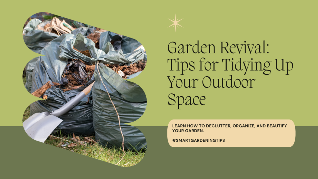 Learn how to declutter, organize, and beautify your garden.