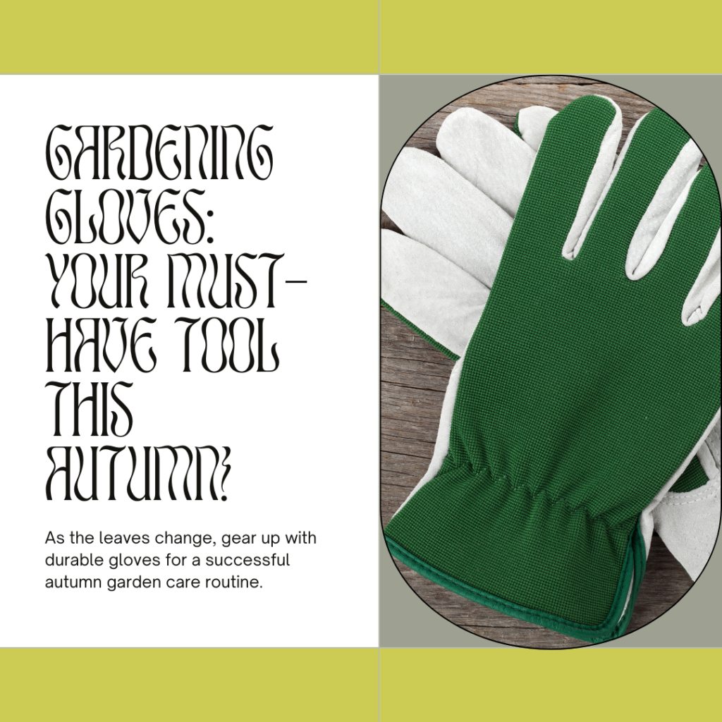 As the leaves change, gear up with durable gloves for a successful autumn garden care routine.