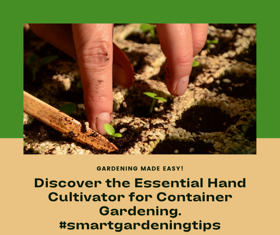 Discover the Essential Hand Cultivator for Container Gardening.
