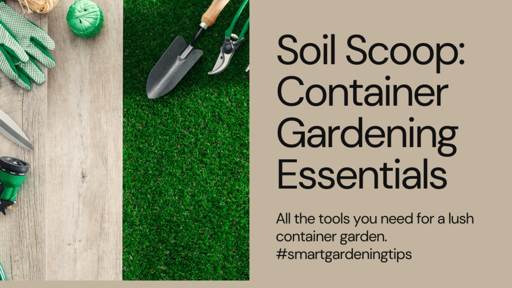 soil scoop: essential tools for container gardening