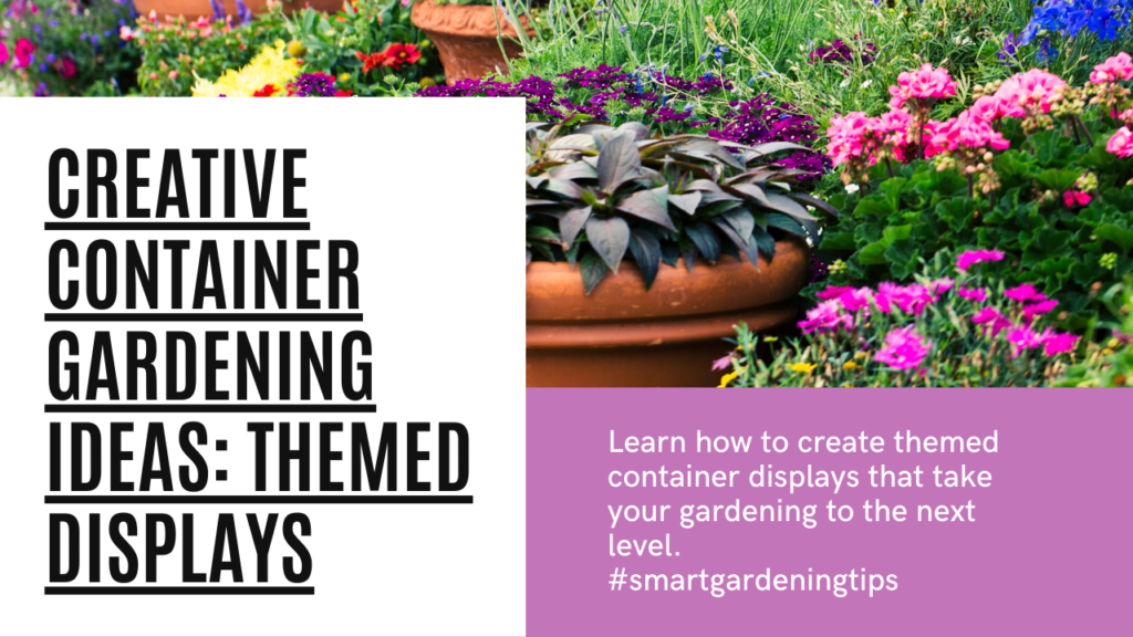 Learn how to create themed container displays that take your gardening to the next level.